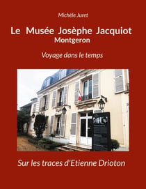 Le Musée Josèphe Jacquiot Montgeron Voyage dans le temps - Sur les traces d'Etienne Drioton