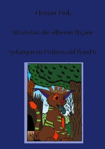 Silverstar, die silberne Hyäne - Gefangen im Polluxwald Band 6