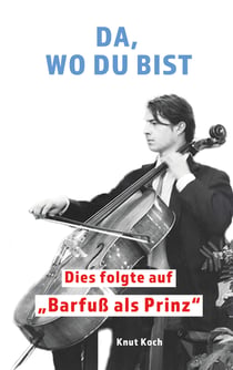 Da, wo du bist - Dies folgte auf "Barfuß als Prinz"