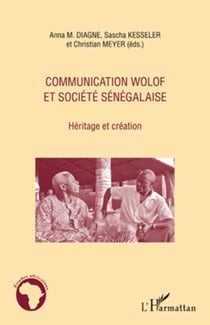 Communication wolof et société sénégalaise - Héritage et création