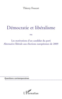 Démocratie et libéralisme - Ou les motivations d'un candidat du parti Alternative libérale aux élections européennes de 2009