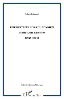 Une destinée hors du commun - Marie-Anne Lavoisier - (1758-1806)