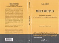 Musica Multiplex - Dialogique du simple et du complexe en musique contemporaine