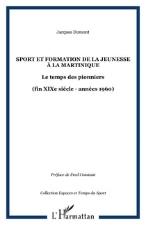 Sport et formation de la jeunesse à la Martinique - Le temps des pionniers - (fin XIXe siècle - années 1960)