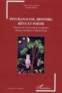 Psychanalyse, histoire, rêve et poésie - Travaux de l'Association européenne Nicolas Abraham et Maria Torok