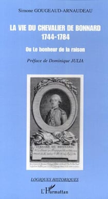 La vie du chevalier de Bonnard (1744-1784) - Ou le bonheur de la raison