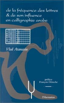 FREQUENCE (DE LA) DES LETTRES ET DE SON INFLUENCE EN CALLIGRAPHIE ARABE