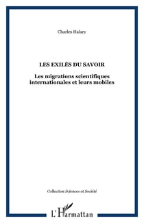 Les exilés du savoir - Les migrations scientifiques internationales et leurs mobiles