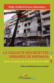 La collecte des recettes urbaines de Kinshasa - Restructuration de la fiscalité de la DGRK