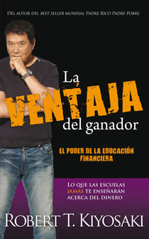 La ventaja del ganador - El poder de la educación financiera. Lo que las escuelas jamás te enseñarán