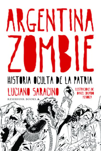 Argentina zombie - Historia oculta de la patria
