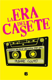 La era del casete - Escritos del rock uruguayo 1985-1995