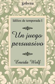 Un juego persuasivo (Idilios de temporada 1)