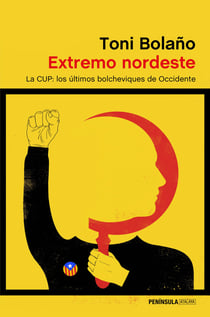 Extremo nordeste - La CUP: los últimos bolcheviques de Occidente