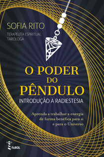 O Poder do Pêndulo: Introdução à Radiestesia - Introdução à Radiestesia