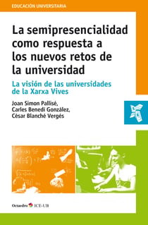 La semipresencialidad como respuesta a los nuevos retos de la universidad - La visión de las universidades de la Xarxa Vives