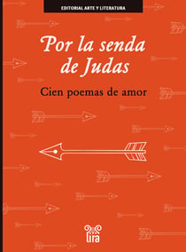 Por la senda de Judas - Cien poemas de amor