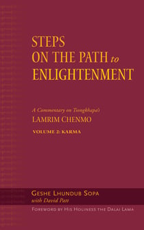 Steps on the Path to Enlightenment - A Commentary on Tsongkhapa's Lamrim Chenmo, Volume 2: Karma