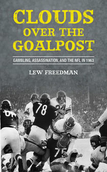 Clouds over the Goalpost - Gambling, Assassination, and the NFL in 1963