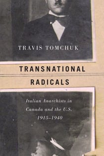 Transnational Radicals - Italian Anarchists in Canada and the U.S., 1915-1940