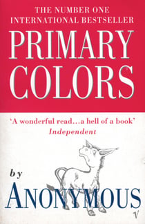 Primary Colors - A Novel of Politics