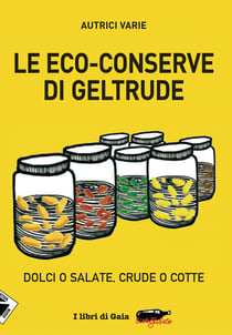 Le eco conserve di Geltrude