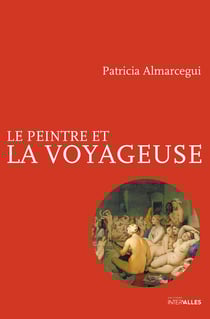Le Peintre et la voyageuse - Un roman entre un peintre et sa muse