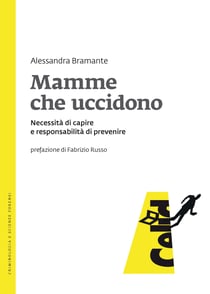 Mamme che uccidono - Necessità di capire e responsabilità di prevenire