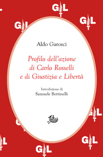 Profilo dell'azione di Carlo Rosselli e di Giustizia e Libertà