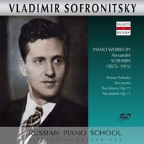 Scriabine : 16 Préludes, 10 Poèmes, 2 Danses Op.73, 2 Poèmes Op.71 - Vladimir Sofronitsky
