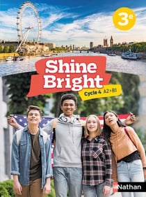 Shine Bright : anglais : 3e : A2>B1 : livre de l'élève (édition 2022)
