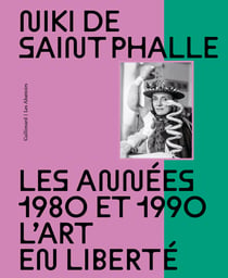 Niki de Saint Phalle : les années 1980 et 1990 - l'art en liberté