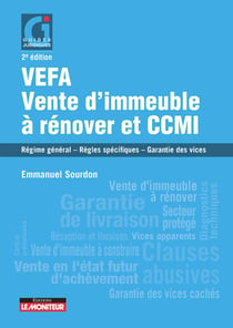 VEFA, vente d'immeuble à rénover et CCMI : régime général - règles spécifiques - garantie des vices (2e édition)