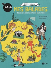 Mes Balades à La Réunion : Balades et découverte du patrimoine