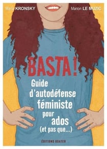 Basta ! Guide d'autodéfense féministe pour les ados (et pas que...)