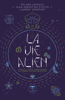 La Vie alien : Manuel pour construire un monde extraterrestre