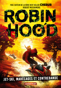 Robin Hood Tome 3 : jet-ski, marécage et contrebande