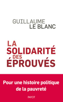 La solidarité des éprouvés : une histoire politique de la pauvreté