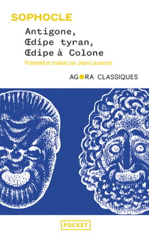 Antigone, Oedipe tyran, Oedipe à Colone : l'âme tragique