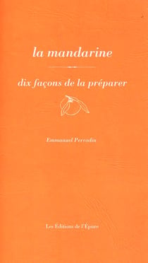 Dix façons de le préparer : la mandarine