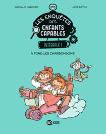 Les enquêtes des enfants capables : Intégrale vol.1 : Tome 1, Tome 2 et Tome 4 : à fond les charbonbons !