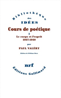 Cours de poétique Tome 1 : le corps et l'esprit (1937-1940)