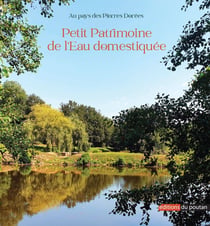 Au pays des Pierres Dorées : petit Patrimoine de l'Eau domestiquée