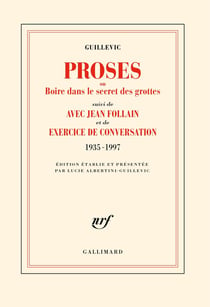 Proses ou boire dans le secret des grottes/Avec Jean Follain/Exercice de conversation (1935-1997) : 1935-1997