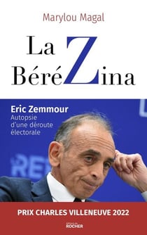 La BéréZina - Eric Zemmour : autopsie d'une déroute électorale