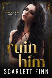Ruin Him - Wreck & Ruin, #2