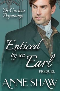 Bi-Curious Beginnings: Enticed by an Earl Prequel - A Bi-Curious Historical Romance