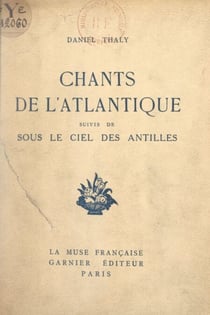 Chants de l'Atlantique - Suivis de Sous le ciel des Antilles