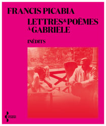 Lettres et poèmes à Gabriële - Inédits