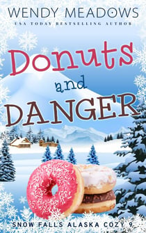 Donuts and Danger - Snow Falls Alaska Cozy, #9